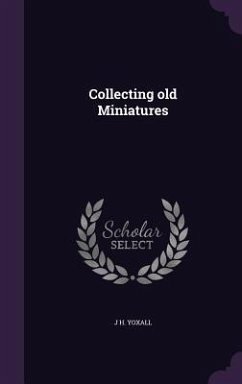 Collecting old Miniatures - Yoxall, J. H.