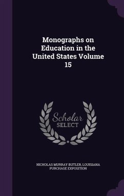 Monographs on Education in the United States Volume 15 - Butler, Nicholas Murray; Exposition, Louisiana Purchase