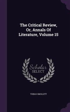 The Critical Review, Or, Annals Of Literature, Volume 15 - Smollett, Tobias