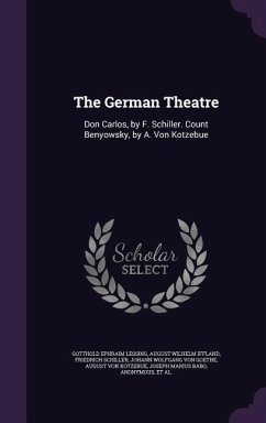 The German Theatre: Don Carlos, by F. Schiller. Count Benyowsky, by A. Von Kotzebue - Lessing, Gotthold Ephraim; Iffland, August Wilhelm; Schiller, Friedrich