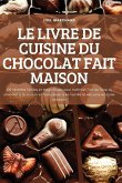 LE LIVRE DE CUISINE DU CHOCOLAT FAIT MAISON