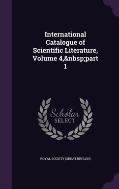 International Catalogue of Scientific Literature, Volume 4, part 1