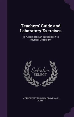 Teachers' Guide and Laboratory Exercises - Brigham, Albert Perry; Gilbert, Grove Karl