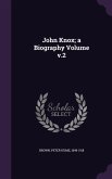 John Knox; a Biography Volume v.2