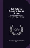 Tribute to the Memory of Edward Everett: By the New-England Historic-Genealogical Society, at Boston, Mass., January 17 and February 1, 1865