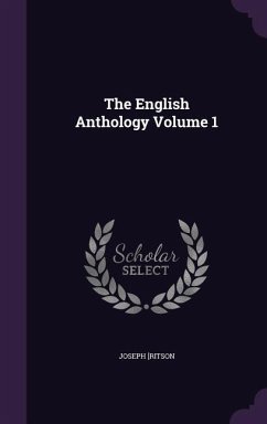 The English Anthology Volume 1 - [Ritson, Joseph