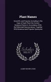 Plant Names: Scientific and Popular, Including in the Case of Each Plant the Correct Botanical Name in Accordance With the Reformed