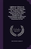 Lighthouses. Return to an Address of ... the House of Commons, Dated 15 April 1850;- for, "Statement of What Measures Have Been Adopted Respecting the Erection, Management and Superintendence of Lighthouses in the British Colonies and Possessions (in Cont