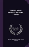 Poetical Works. Edited by William B. Turnbull