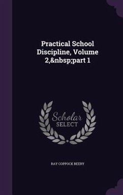 Practical School Discipline, Volume 2, part 1 - Beery, Ray Coppock