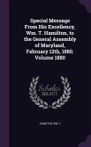 Special Message From His Excellency, Wm. T. Hamilton, to the General Assembly of Maryland, February 12th, 1880. Volume 1880