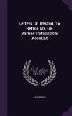 Letters On Ireland, To Refute Mr. Ge. Barnes's Statistical Account
