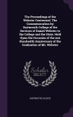 The Proceedings of the Webster Centennial. The Commemoration by Dartmouth College of the Services of Daniel Webster to the College and the State. Held Upon the Occasion of the one Hundredth Anniversary of the Graduation of Mr. Webster