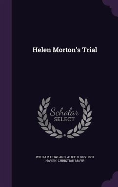 Helen Morton's Trial - Howland, William; Haven, Alice Bradley; Mayr, Christian