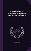 Complete Works. Collected and rev. by the Author Volume 8