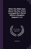 What The Bible Says About The Sea, Texts, Arranged By A Naval Officer's Daughter [signed J.r.r.]