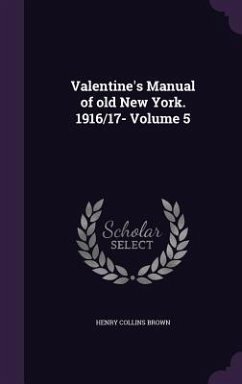 Valentine's Manual of old New York. 1916/17- Volume 5 - Brown, Henry Collins