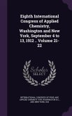 Eighth International Congress of Applied Chemistry, Washington and New York, September 4 to 13, 1912 .. Volume 21-22