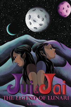 Jui & Jai and The Legend of Lunari - Rosacea, L. J.