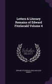 Letters & Literary Remains of Edward FitzGerald Volume 4