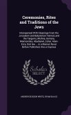 Ceremonies, Rites and Traditions of the Jews: Interspersed With Gleanings From the Jerusalem and Babylonian Talmud, and the Targums, Mishna, Gemara, M