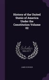 History of the United States of America Under the Constitution Volume 02