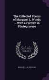 The Collected Poems of Margaret L. Woods ... With a Portrait in Photogravure