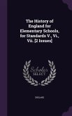 The History of England for Elementary Schools, for Standards V., Vi., Vii. [2 Issues]