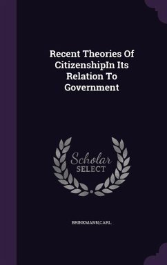 Recent Theories Of CitizenshipIn Its Relation To Government - Brinkmann, Carl