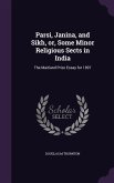 Parsi, Janina, and Sikh, or, Some Minor Religious Sects in India: The Maitland Prize Essay for 1897