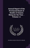 Annual Report of the Provincial Board of Health of Ontario Being for the Year .. Volume v.1