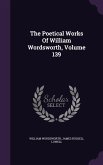 The Poetical Works Of William Wordsworth, Volume 139