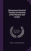 Elementary Practical Treatise on Diseases of the Pharynx and Larynx