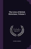 The Lives of British Historians, Volume 1