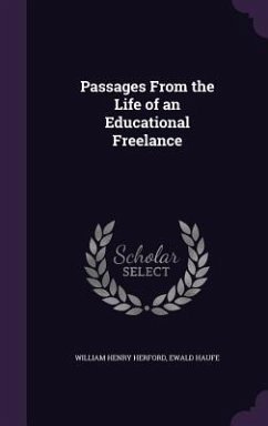Passages From the Life of an Educational Freelance - Herford, William Henry; Haufe, Ewald