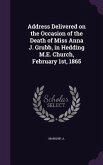 Address Delivered on the Occasion of the Death of Miss Anna J. Grubb, in Hedding M.E. Church, February 1st, 1865