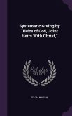 Systematic Giving by Heirs of God, Joint Heirs With Christ,