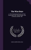 The Wise Boys: or, The Entertaining Histories of Fred. Forethought, Matt. Merrythought, Luke Lovebook, and Ben. Bee
