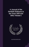 A Journal of the Swedish Embassy in the Years 1653 and 1654, Volume 1