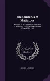 The Churches of Mattatuck: A Record of Bi-Centennial Celebration at Waterbury, Connecticut, Novermber 4Th and 5Th, 1891