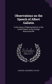Observations on the Speech of Albert Gallatin: In the House of Representatives of the United States, on the Foreign Intercourse Bill