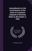 Amendments to the Constitution of the State of Louisiana Adopted at Election Held on November 2, 1920