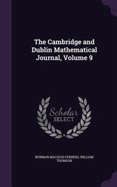 The Cambridge and Dublin Mathematical Journal, Volume 9 - Ferrers, Norman Macleod; Thomson, William