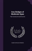 Iron Bridges of Moderate Span: Their Construction and Erection