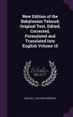 New Edition of the Babylonian Talmud; Original Text, Edited, Corrected, Formulated and Translated Into English Volume 10