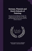 German, Flemish and Dutch Schools of Painting: Based on the Handbook of Kugler, Re-modelled by the Late Prof. Dr. Waagen and Thoroughly Revised and in