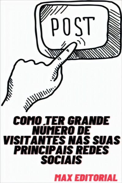 Como Ter Grande Número de Visitantes nas suas Principais Redes Sociais (eBook, ePUB) Como Ter Grande Número de Visitantes nas suas Principais Redes Sociais (eBook, ePUB)