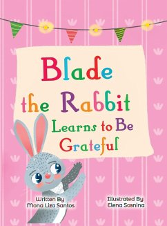 Blade the Rabbit Learns to Be Grateful (Gratitude Story for Children) - Santos, Mona Liza