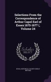 Selections From the Correspondence of Arthur Capel Earl of Essex 1675-1677 (, Volume 24