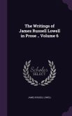 The Writings of James Russell Lowell in Prose .. Volume 6